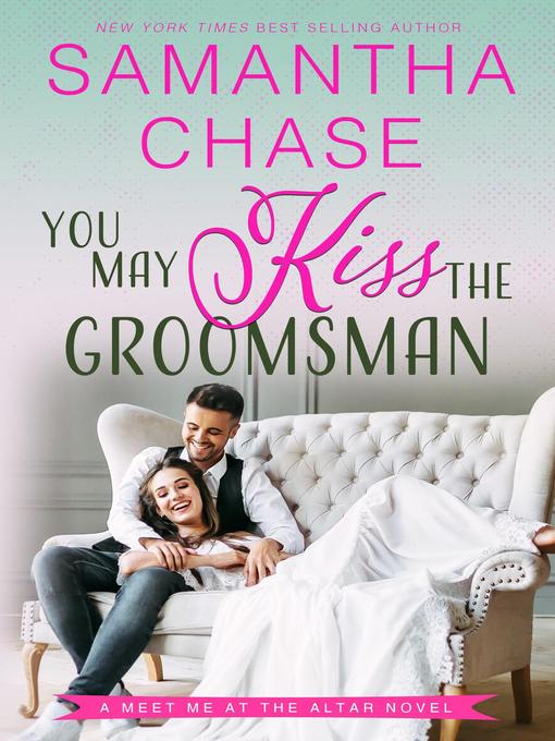 Title details for You May Kiss the Groomsman by Samantha Chase - Available